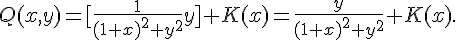 4$Q(x,y)=[\frac{1}{(1+x)^2+y^2}y]+K(x)=\frac{y}{(1+x)^2+y^2}+K(x).